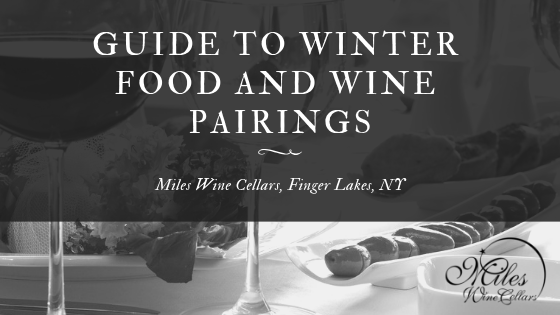 Miles Wine Cellars Guide to Winter Food and Wine Pairings