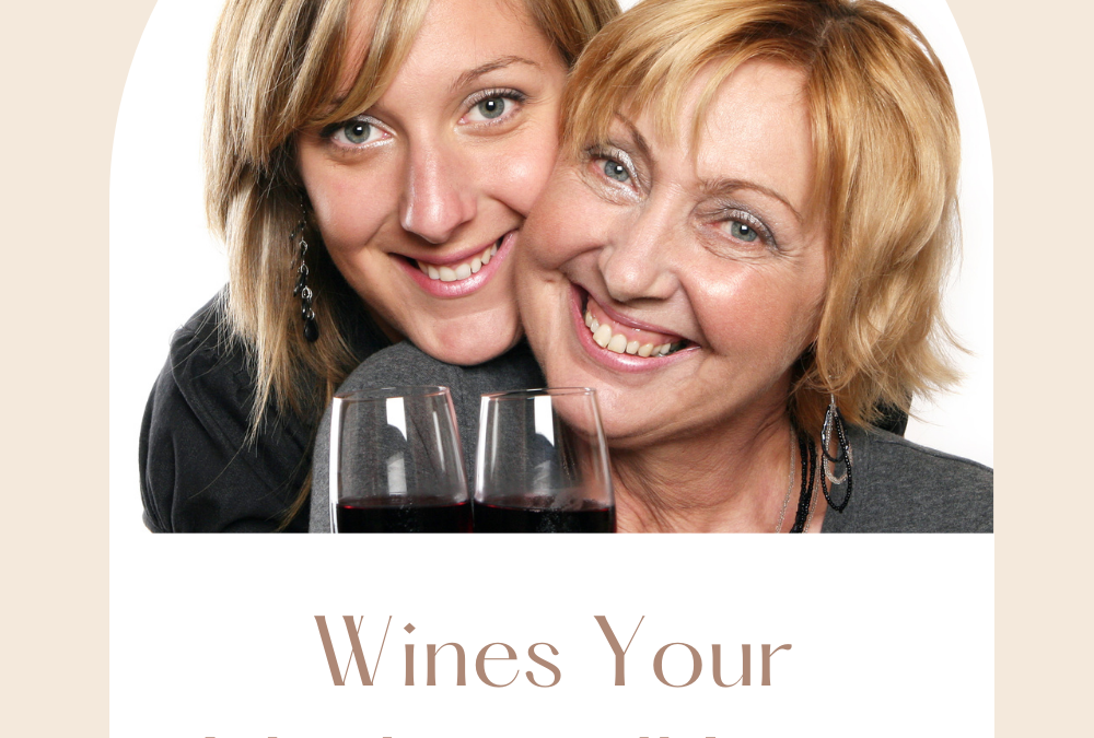 Wines Your Mother Will Love
