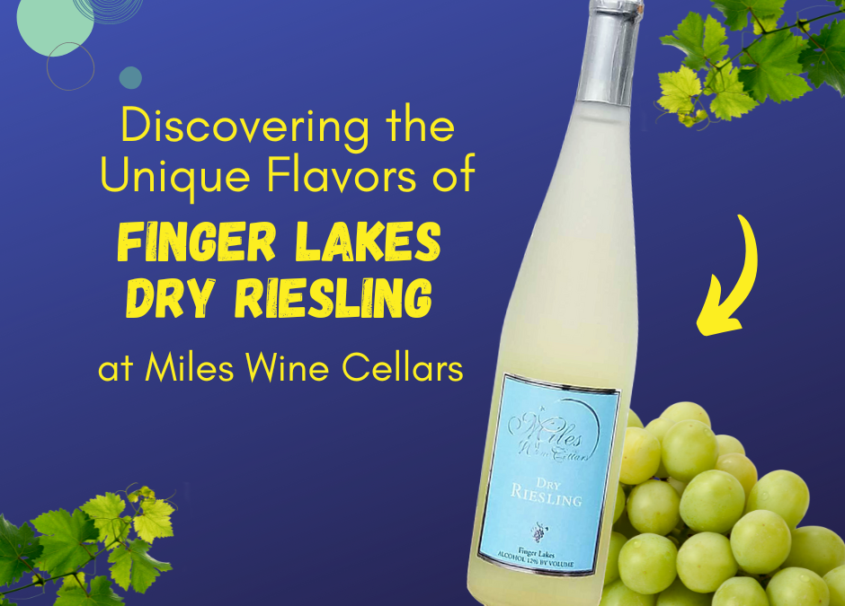 Discovering the Unique Flavors of Finger Lakes Dry Riesling at Miles Wine Cellars